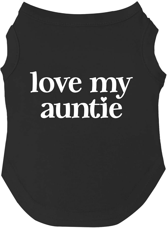Love My Auntie, Aunt, Valentine's Day, Mother's Day Dog Tee Shirt Sizes for Puppies, Toys, and Large Breeds (Black, Small 400)