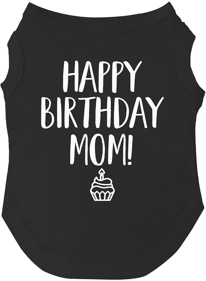 Happy Birthday Mom Dog Tee Shirt | Sleeveless | Pawty | Party Theme | Celebration Supplies | Photoshoot (Black, X-Small 168)