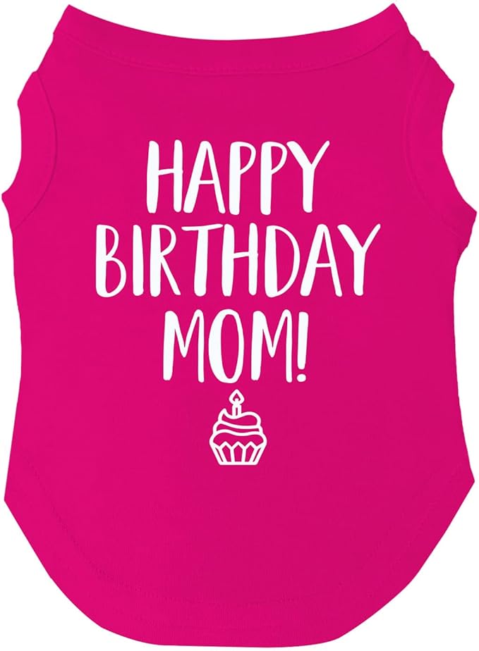 Happy Birthday Mom Dog Tee Shirt | Sleeveless | Pawty | Party Theme | Celebration Supplies | Photoshoot (Hot Pink, Large 168)