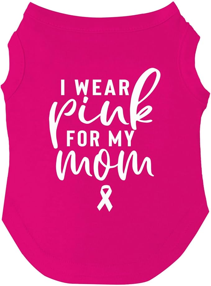 I Wear Pink for My Mom Breast Cancer Dog Tee Shirt Sizes for Puppies, Toys, and Large Breeds (Hot Pink, Small 296)