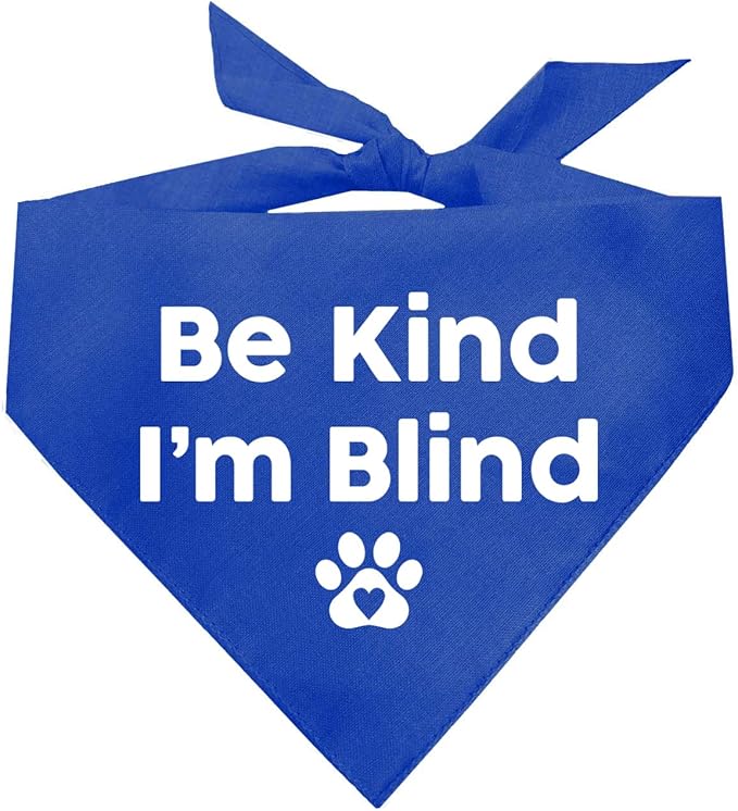 Be Kind I'm Blind Dog Bandana | 100% Adjustable Cotton Triangle | Made in USA | Blind | Impaired | Vision Loss Accessory | Warning | Royal, One Size (352)